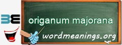 WordMeaning blackboard for origanum majorana